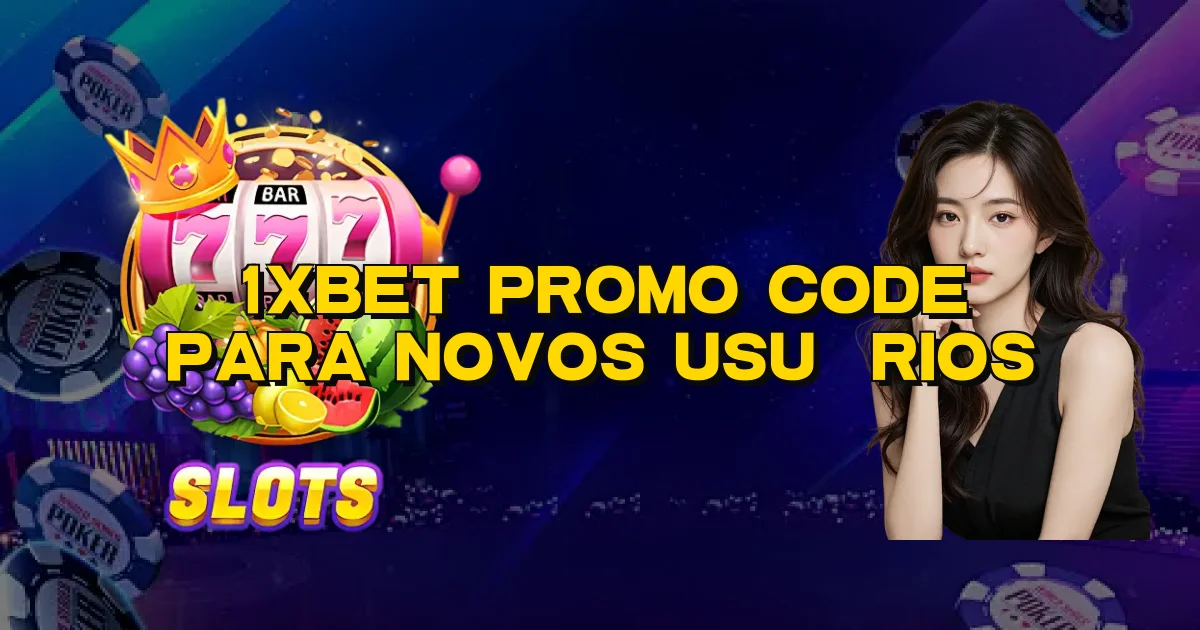 1Xbet Promo Code Para Novos Usuários Oficial