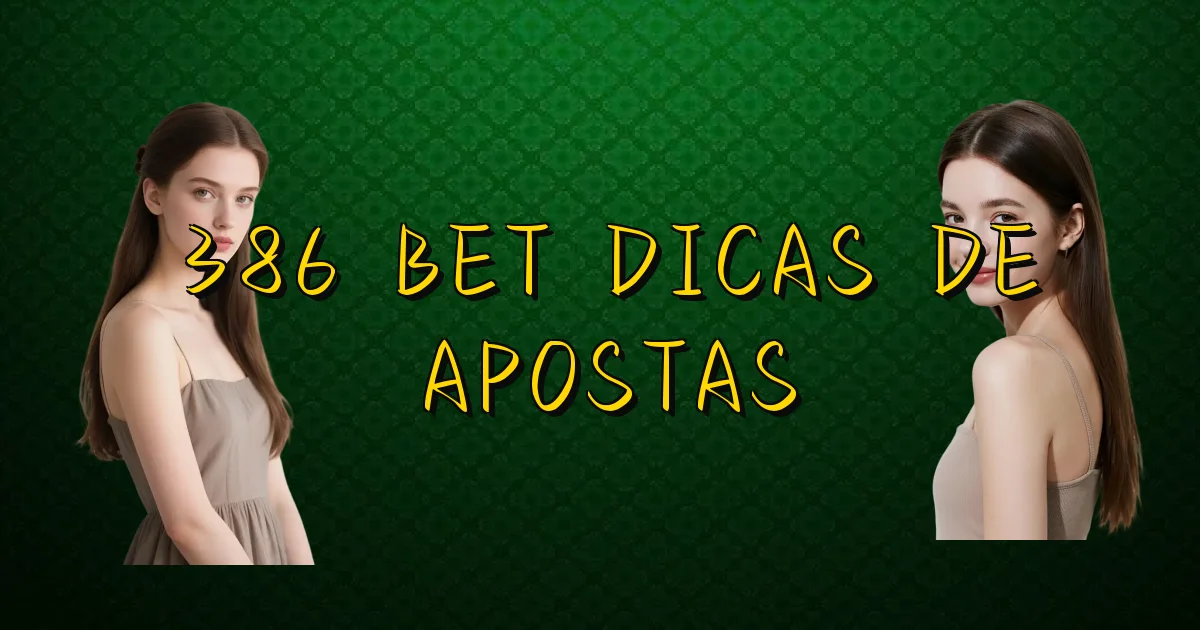 386 Bet Dicas De Apostas Oficial