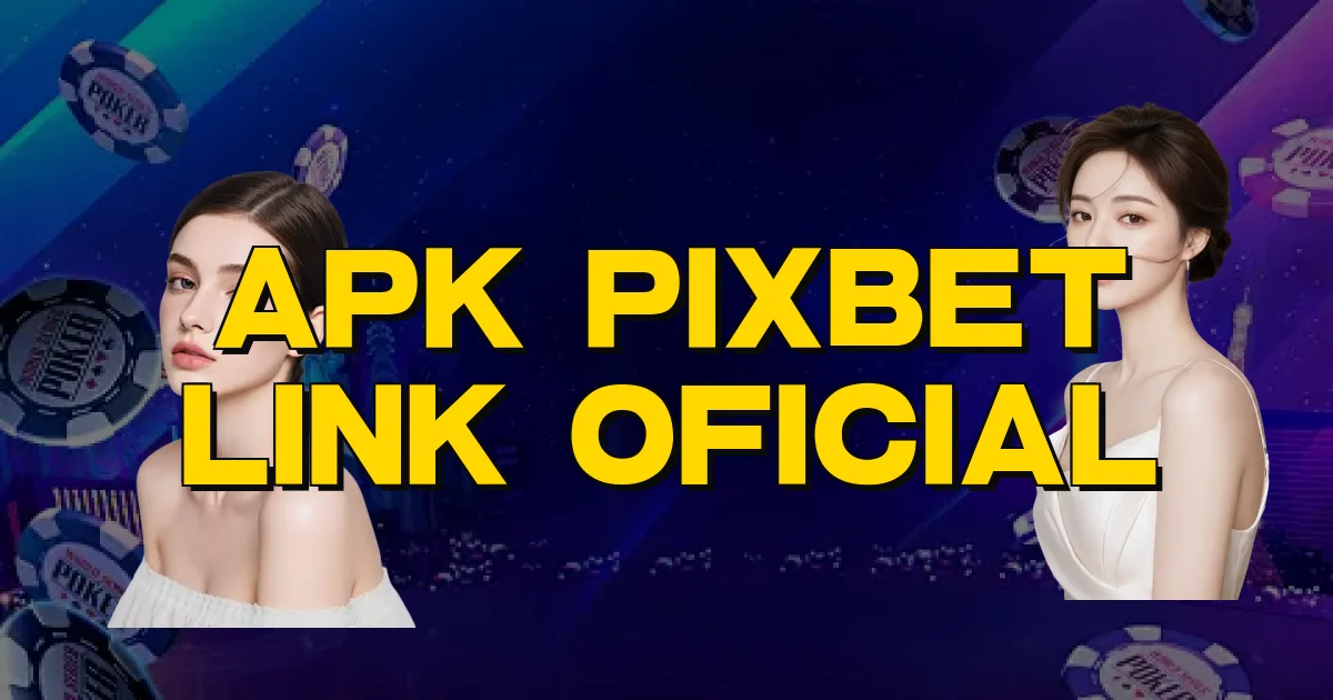 Apk Pixbet Link Oficial Oficial