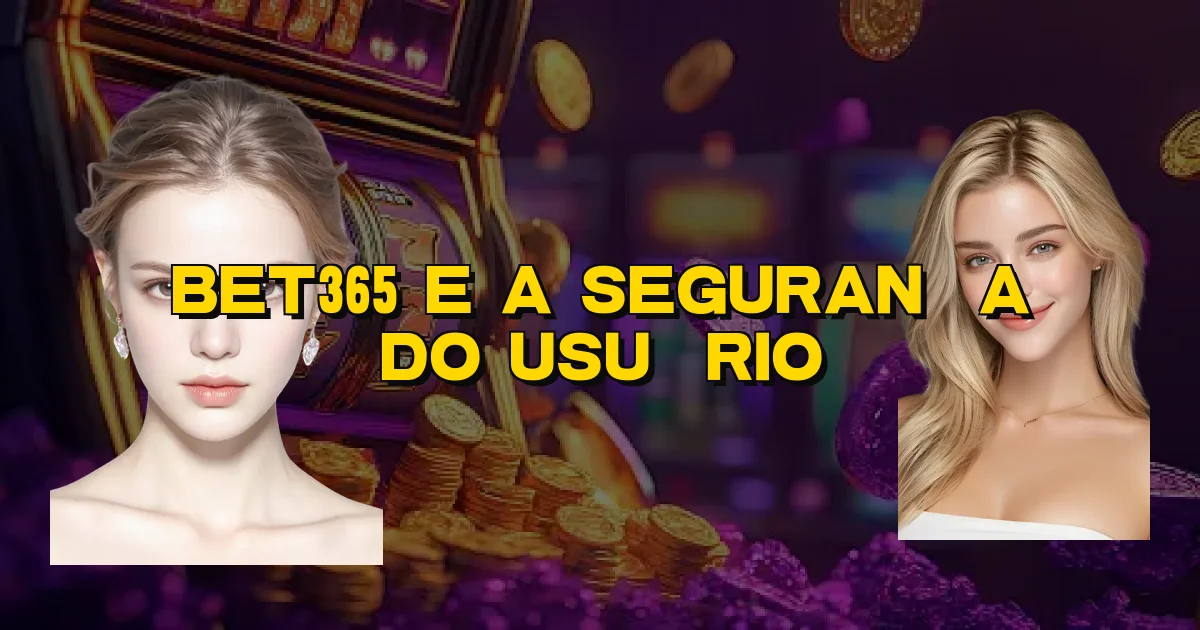 Bet365 E A Segurança Do Usuário Oficial