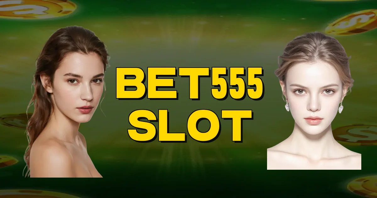 Bet555 Slot Oficial