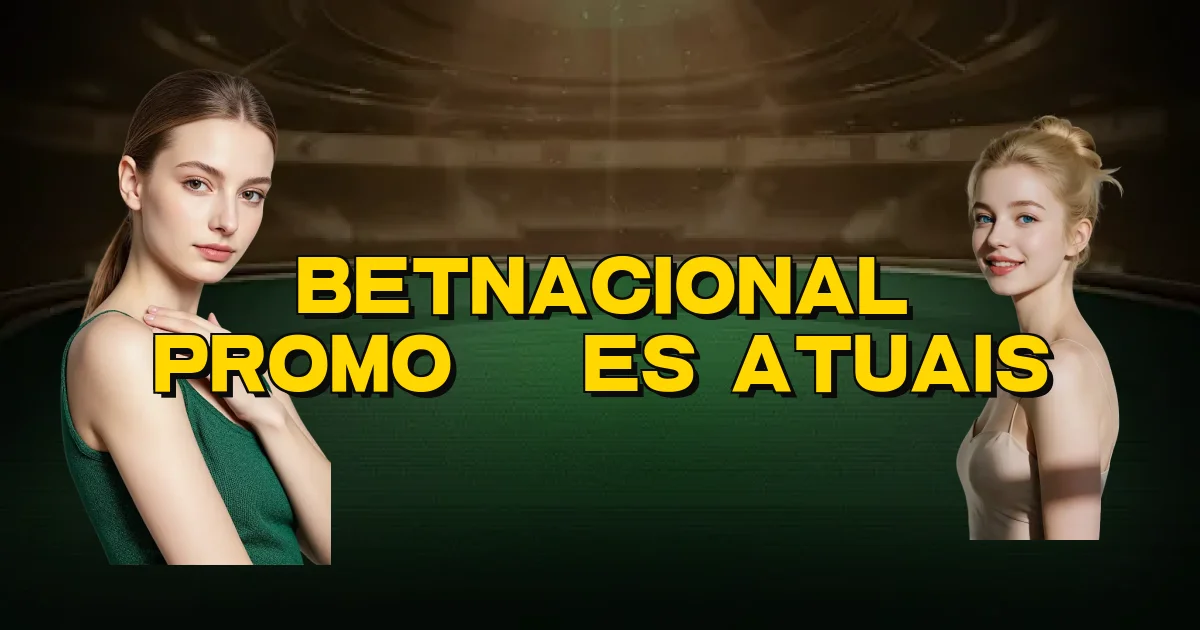 Betnacional Promoções Atuais Oficial