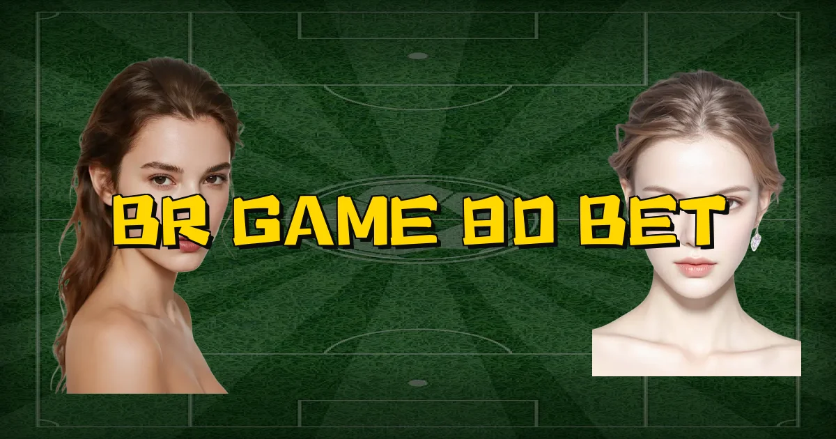 Br Game 80 Bet Oficial