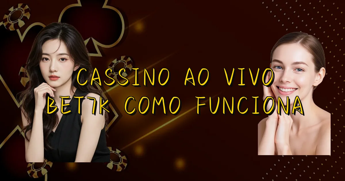 Cassino Ao Vivo Bet7K Como Funciona Oficial