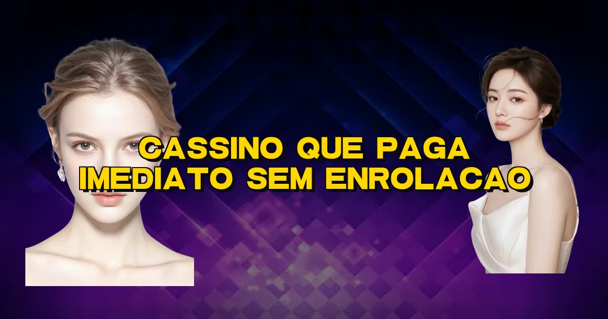 Cassino Que Paga Imediato Sem Enrolacao Oficial