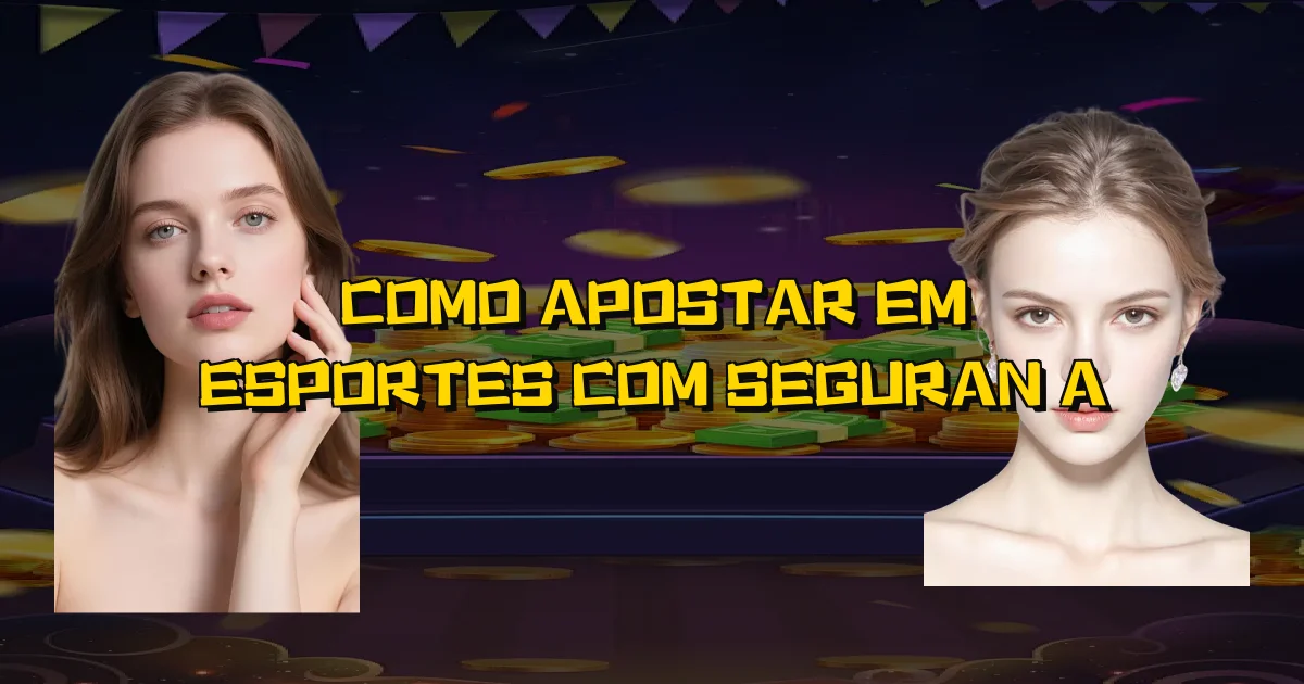 Como Apostar Em Esportes Com Segurança Oficial