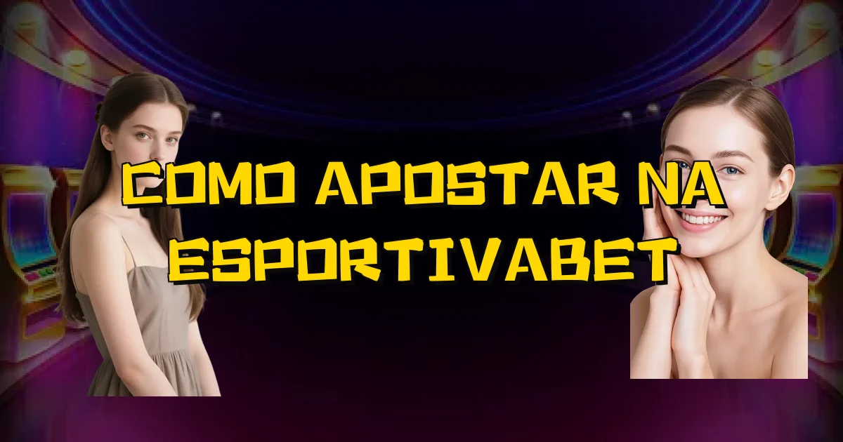 Como Apostar Na Esportivabet Oficial
