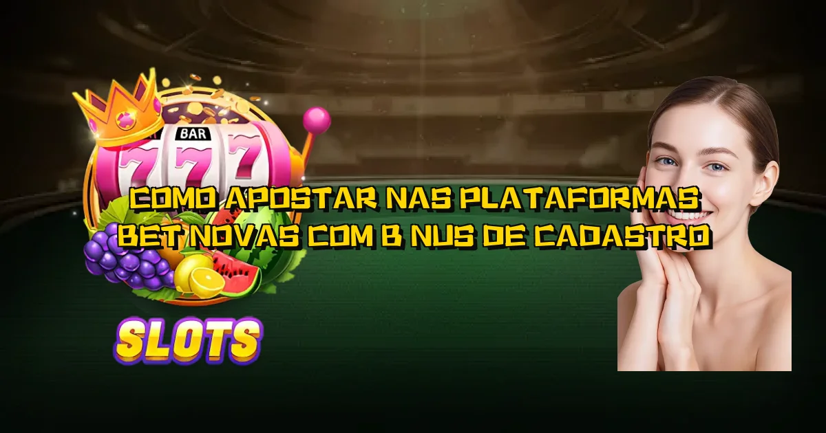 Como Apostar Nas Plataformas Bet Novas Com Bônus De Cadastro Oficial