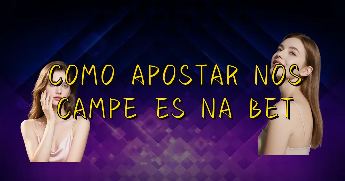 Como Apostar Nos Campeões Na Bet Oficial