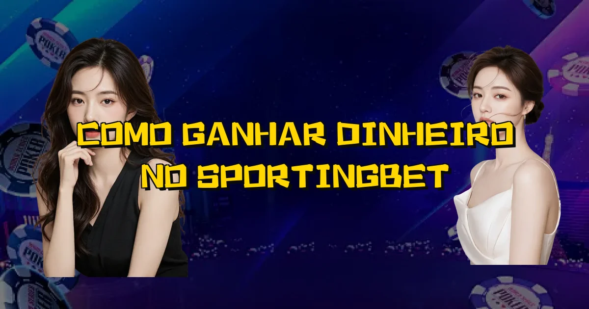 Como Ganhar Dinheiro No Sportingbet Oficial