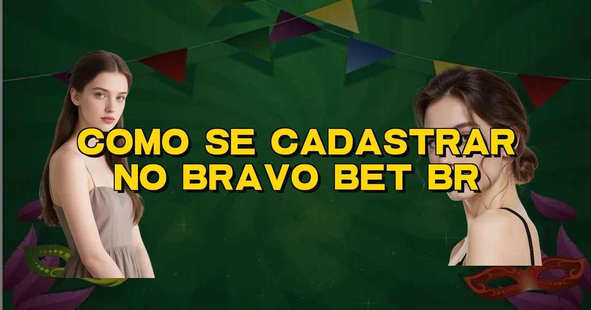 Como Se Cadastrar No Bravo Bet Br Oficial
