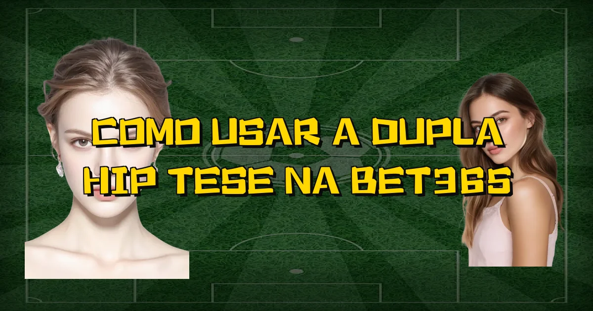 Como Usar A Dupla Hipótese Na Bet365 Oficial