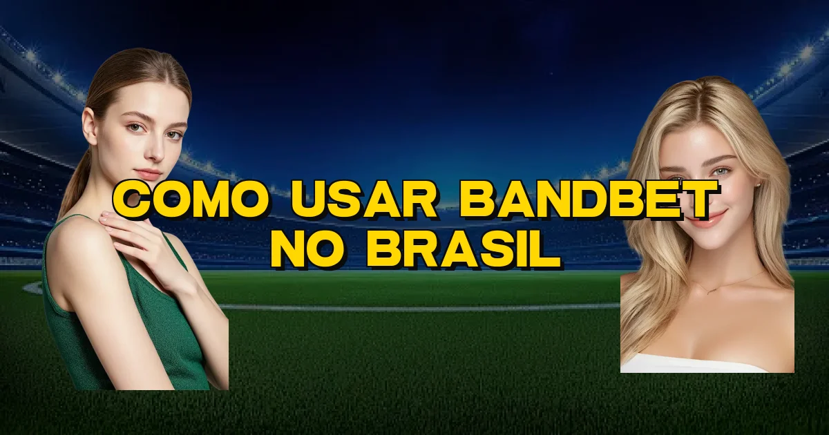 Como Usar Bandbet No Brasil Oficial