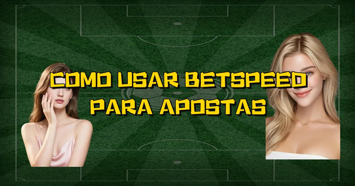 Como Usar Betspeed Para Apostas Oficial