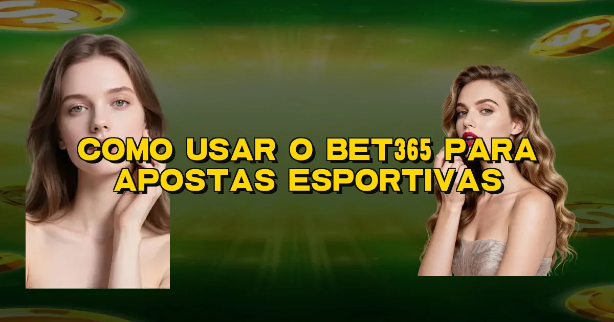 Como Usar O Bet365 Para Apostas Esportivas Oficial