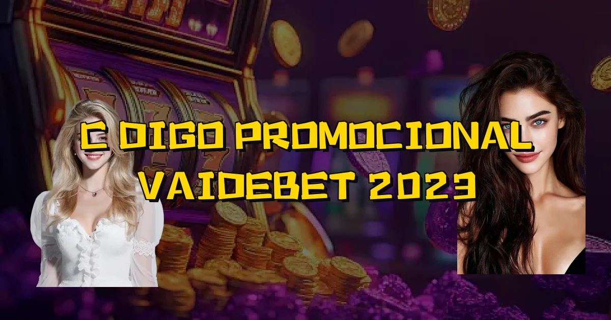 Código Promocional Vaidebet 2023 Oficial