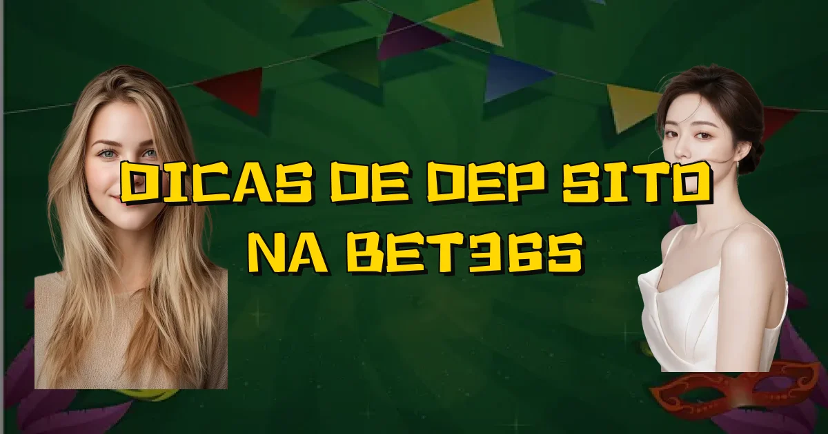 Dicas De Depósito Na Bet365 Oficial