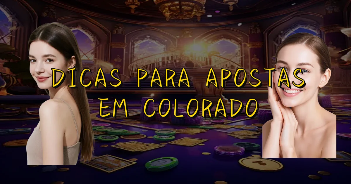 Dicas Para Apostas Em Colorado Oficial