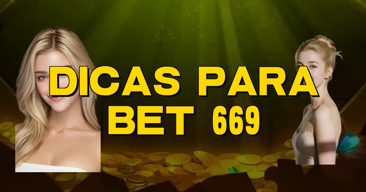 Dicas Para Bet 669 Oficial