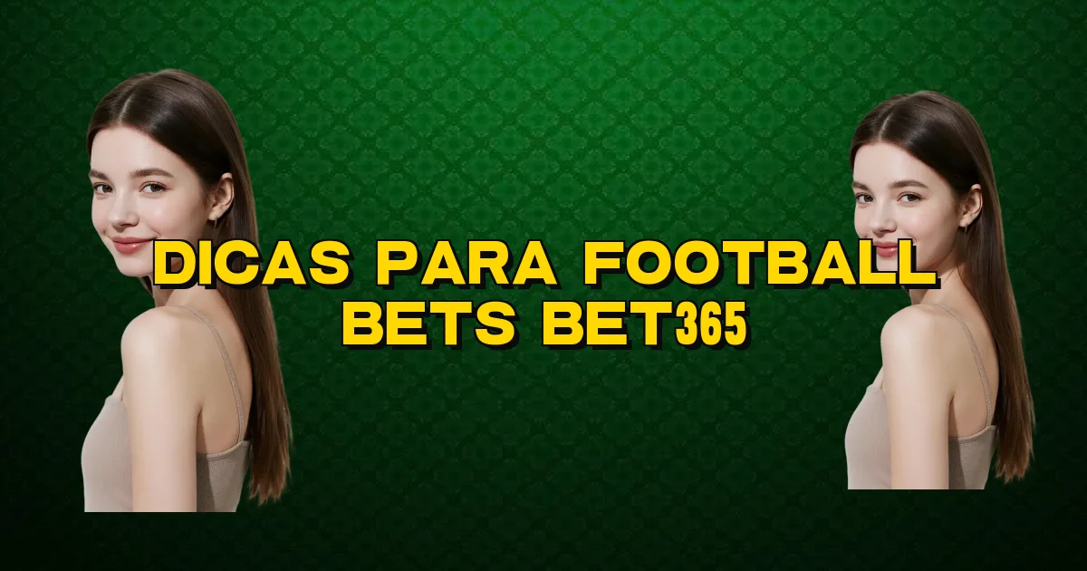 Dicas Para Football Bets Bet365 Oficial