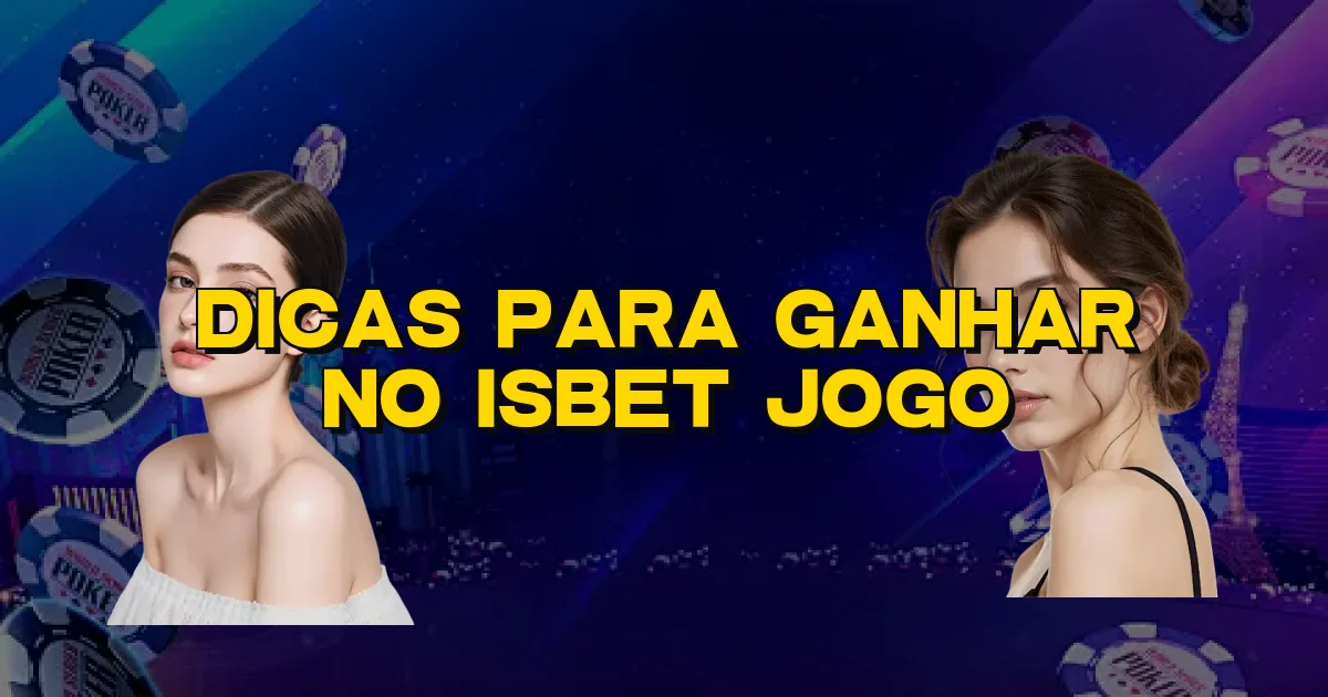 Dicas Para Ganhar No Isbet Jogo Oficial