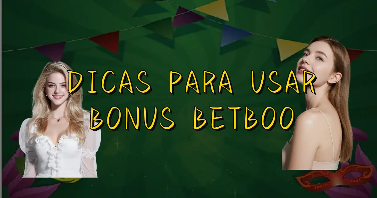 Dicas Para Usar Bonus Betboo Oficial
