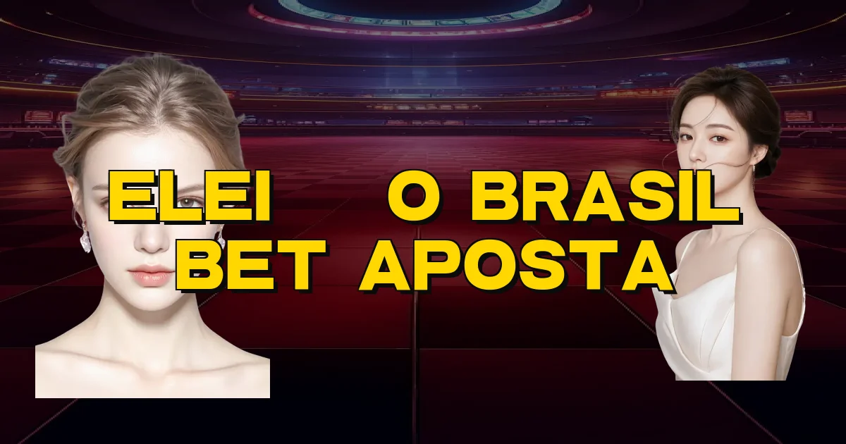 Eleição Brasil Bet Aposta Oficial