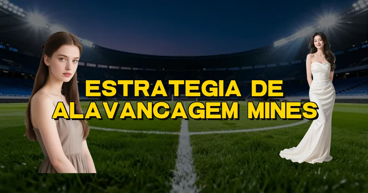 Estrategia De Alavancagem Mines Oficial