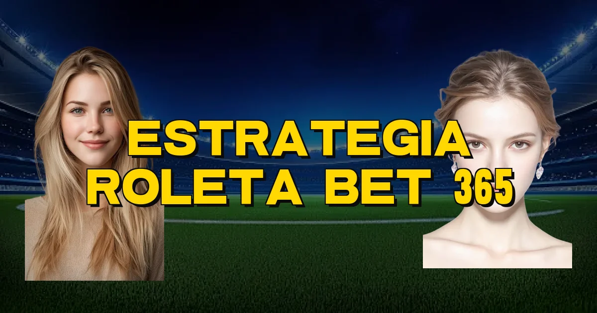 Estrategia Roleta Bet 365 Oficial
