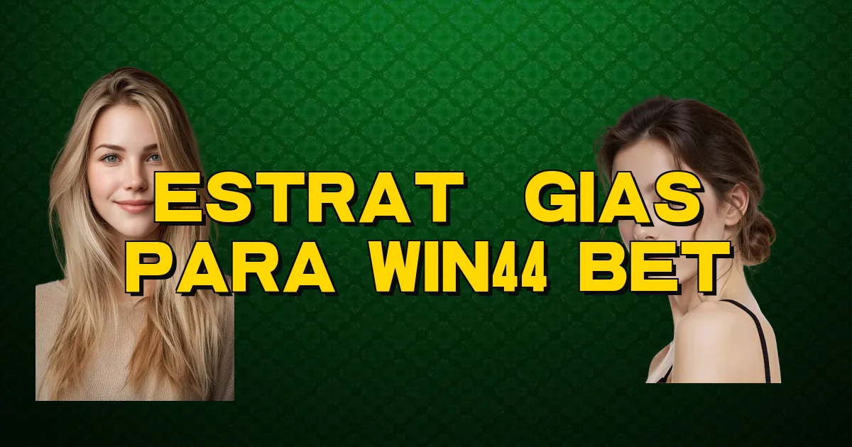 Estratégias Para Win44 Bet Oficial