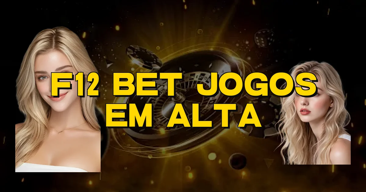 F12 Bet Jogos Em Alta Oficial