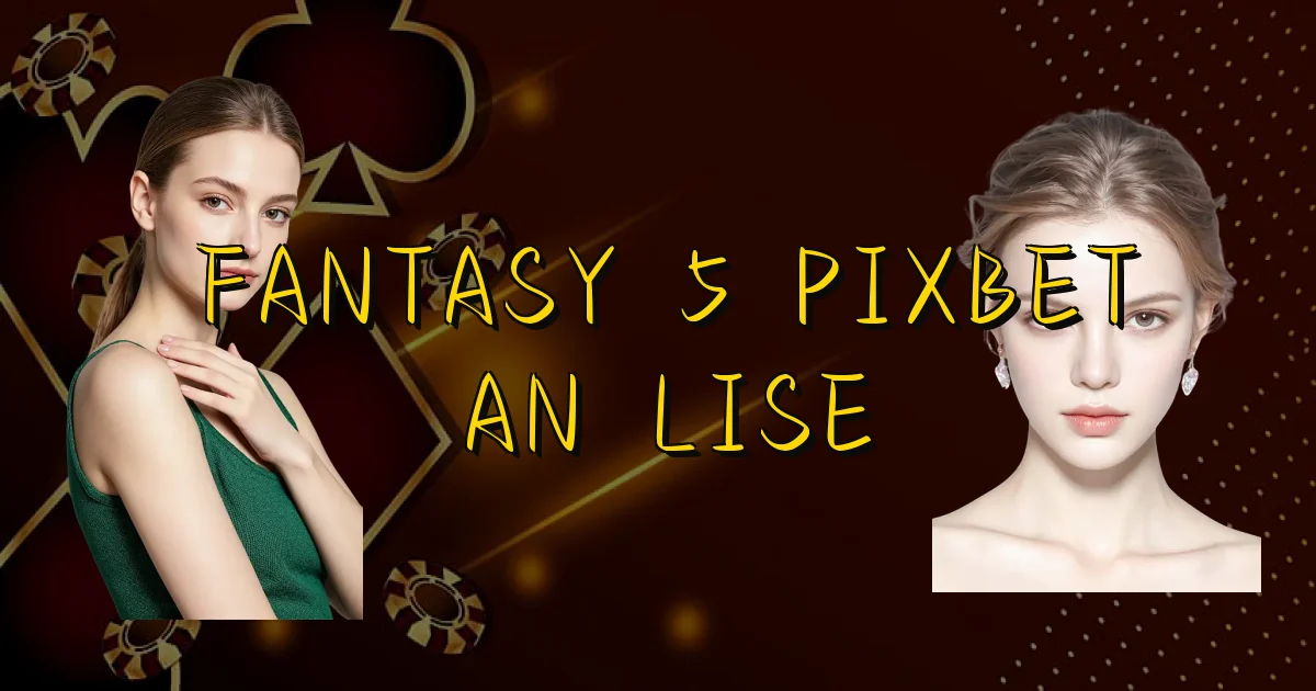Fantasy 5 Pixbet Análise Oficial