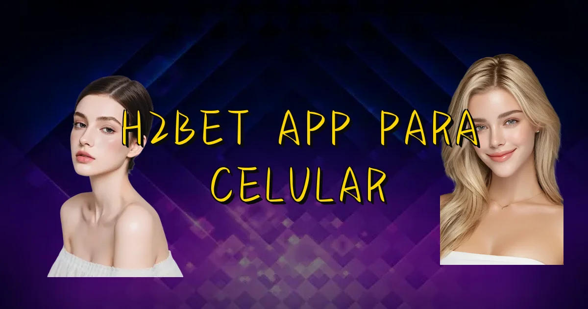 H2Bet App Para Celular Oficial