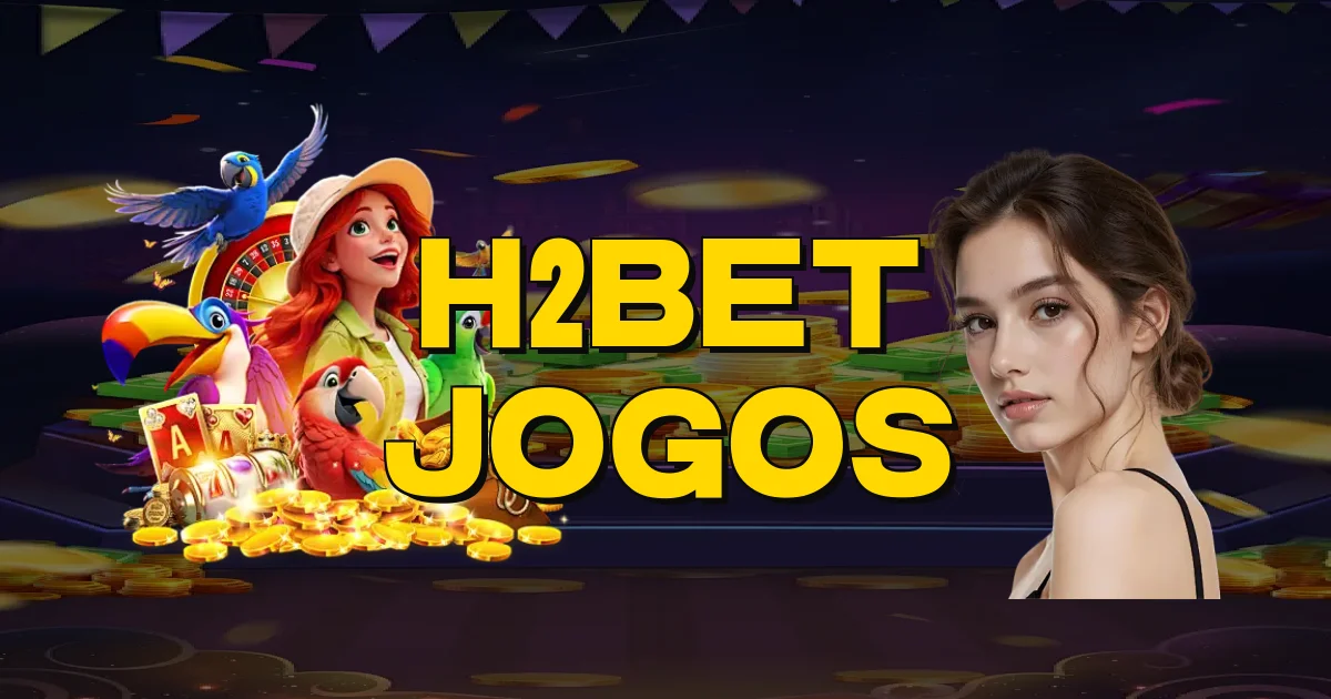 H2Bet Jogos Oficial