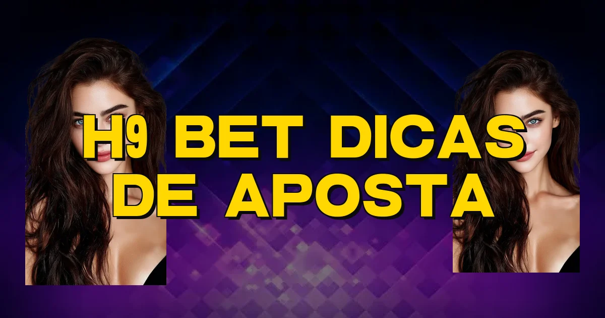 H9 Bet Dicas De Aposta Oficial