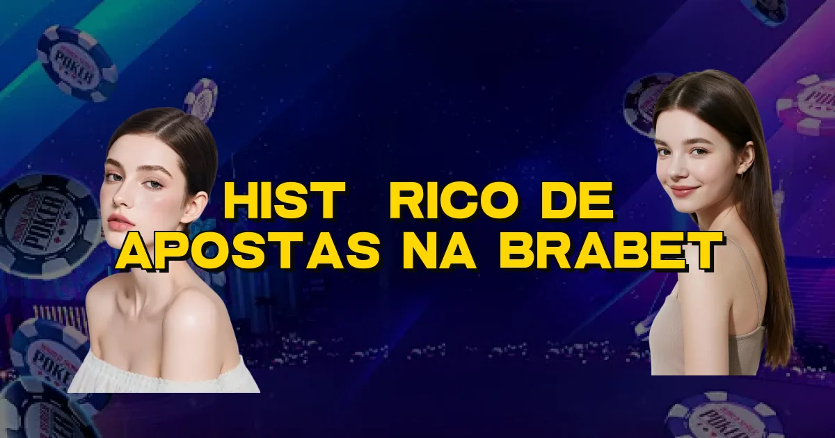 Histórico De Apostas Na Brabet Oficial