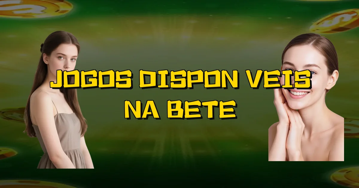Jogos Disponíveis Na Bete Oficial