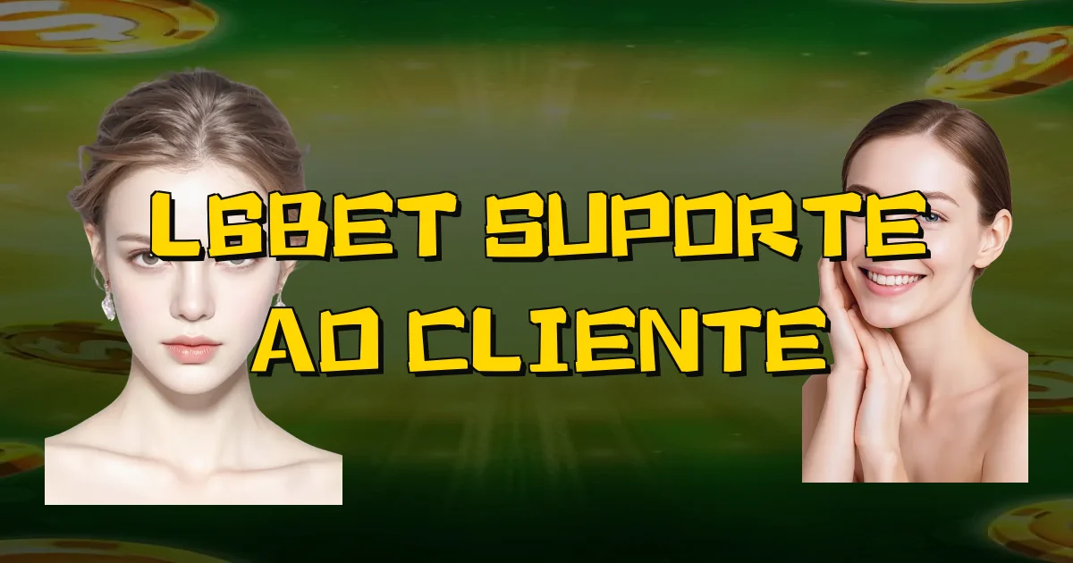 L6Bet Suporte Ao Cliente Oficial