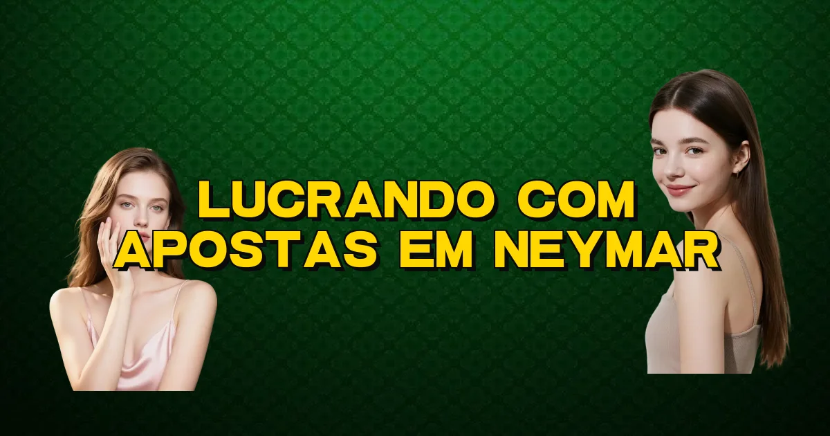 Lucrando Com Apostas Em Neymar Oficial