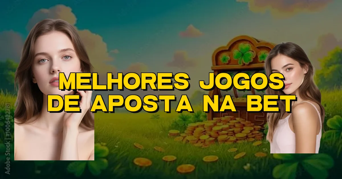 Melhores Jogos De Aposta Na Bet Oficial