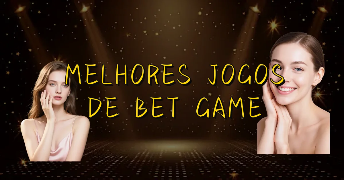 Melhores Jogos De Bet Game Oficial