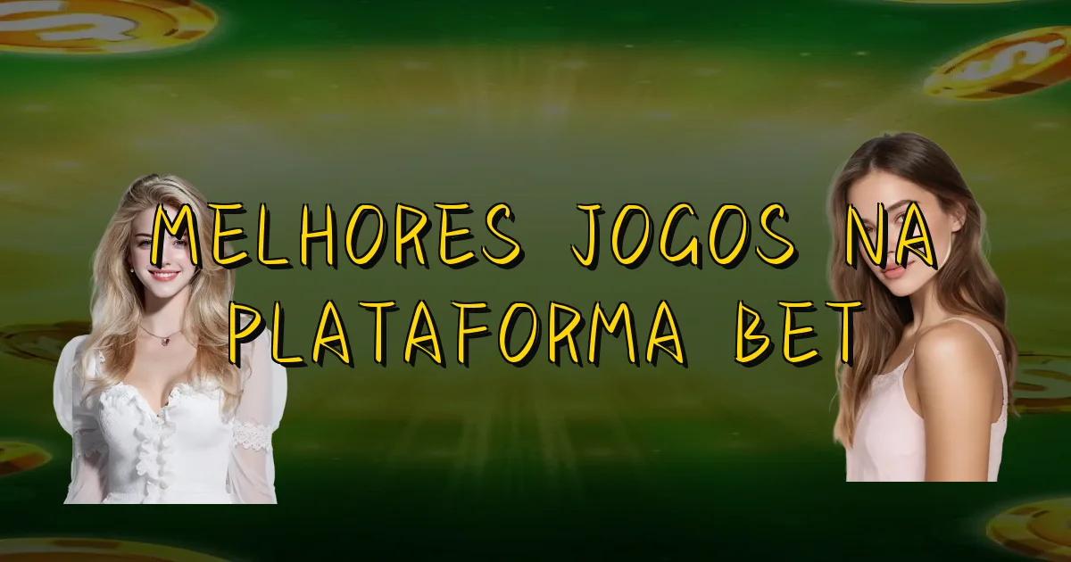 Melhores Jogos Na Plataforma Bet Oficial