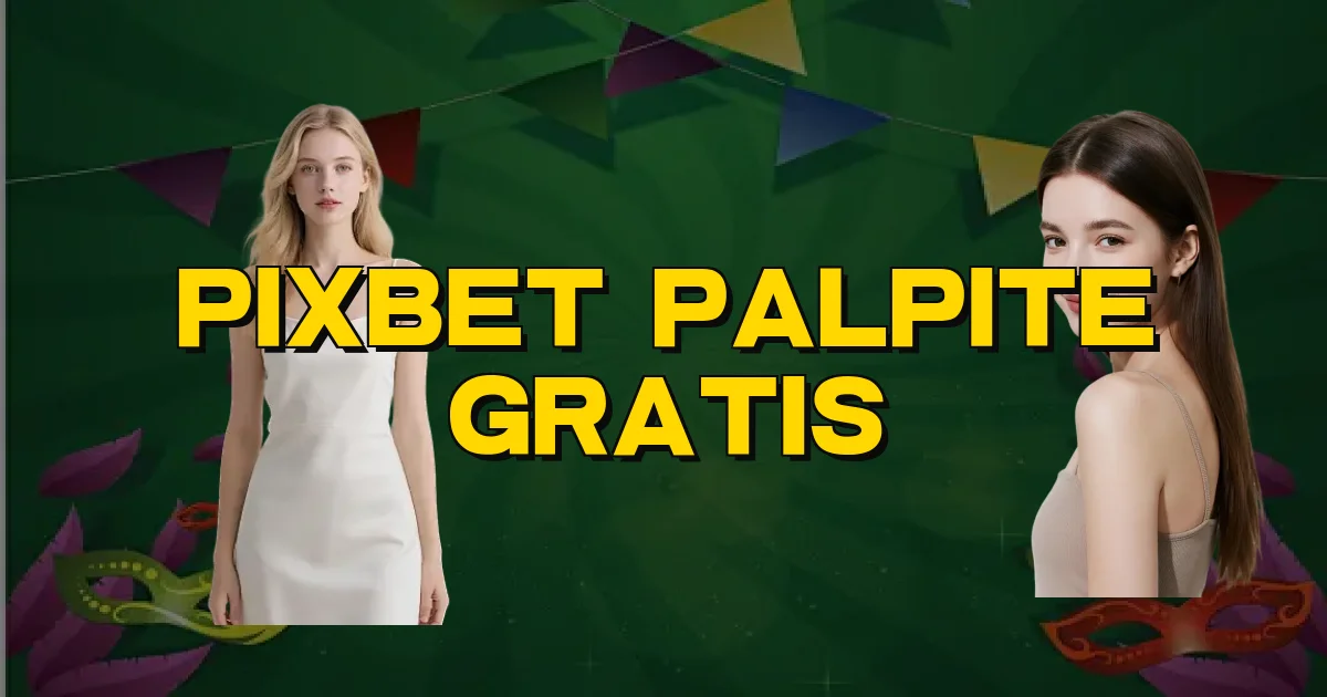 Pixbet Palpite Gratis Oficial