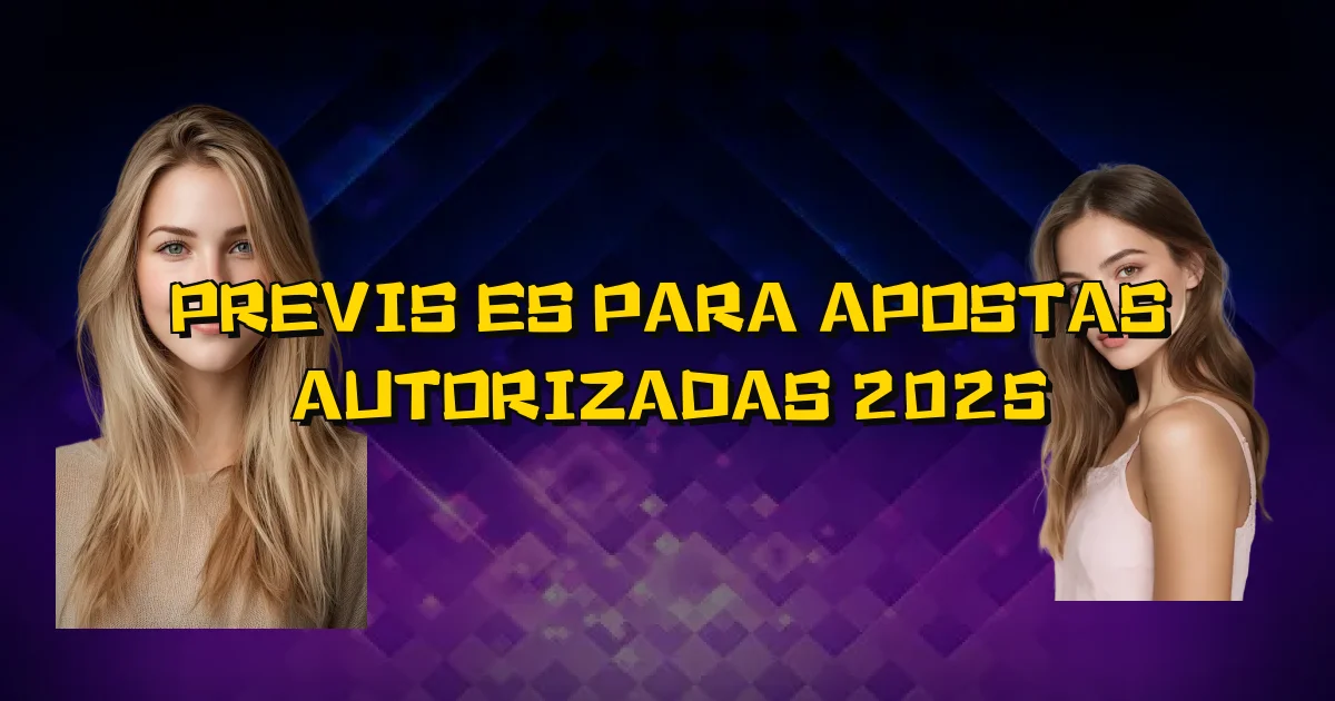 Previsões Para Apostas Autorizadas 2025 Oficial