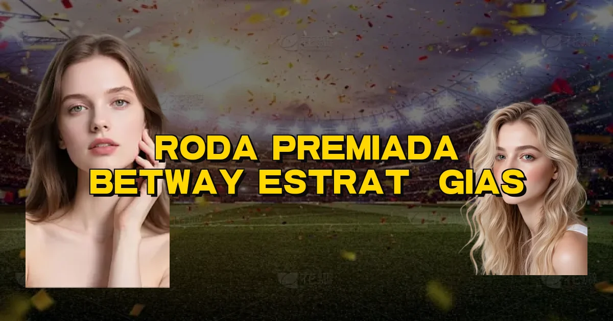 Roda Premiada Betway Estratégias Oficial
