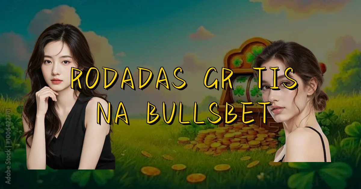 Rodadas Grátis Na Bullsbet Oficial