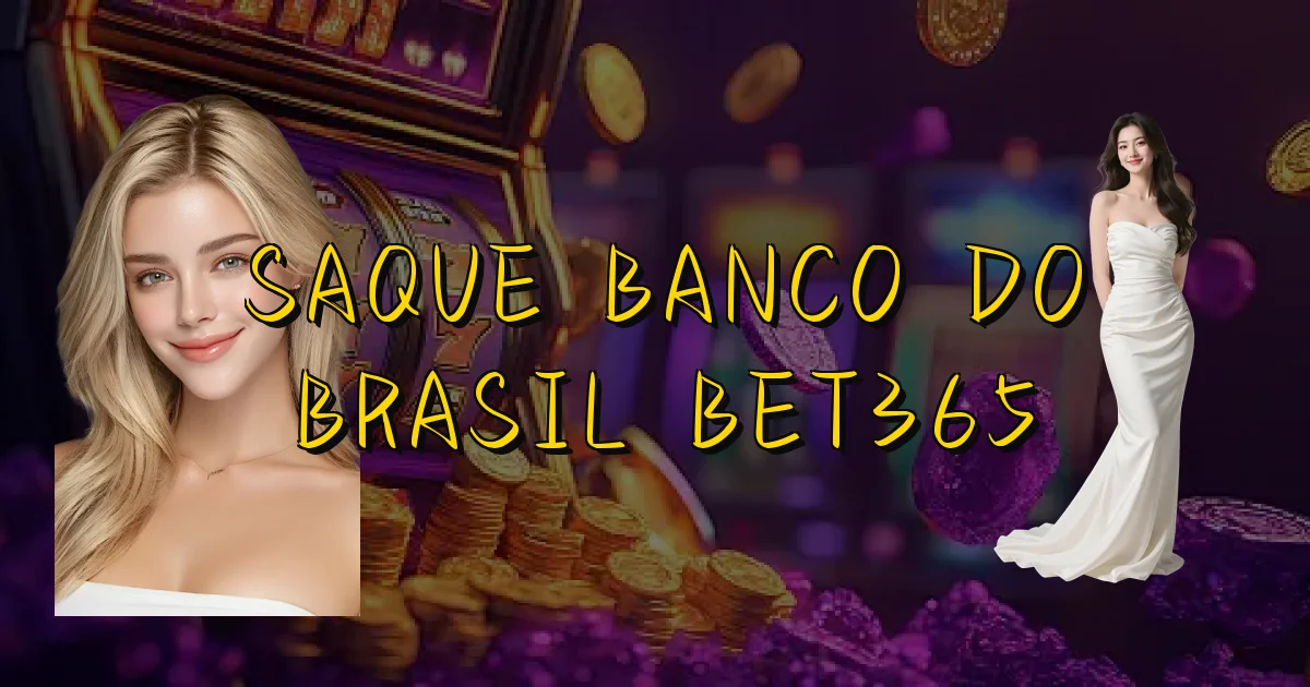 Saque Banco Do Brasil Bet365 Oficial