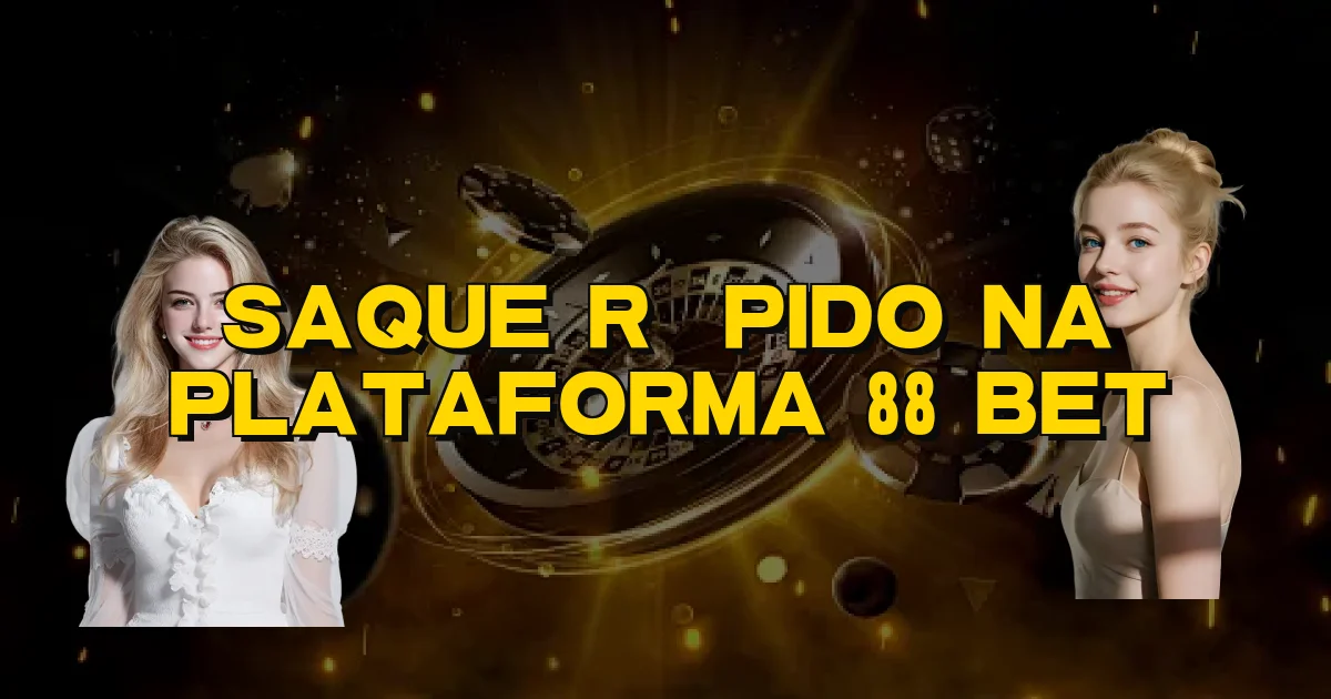 Saque Rápido Na Plataforma 88 Bet Oficial