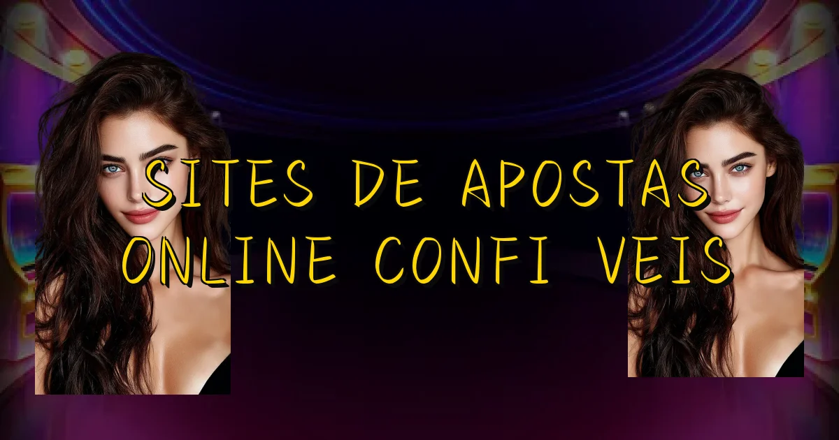 Sites De Apostas Online Confiáveis Oficial