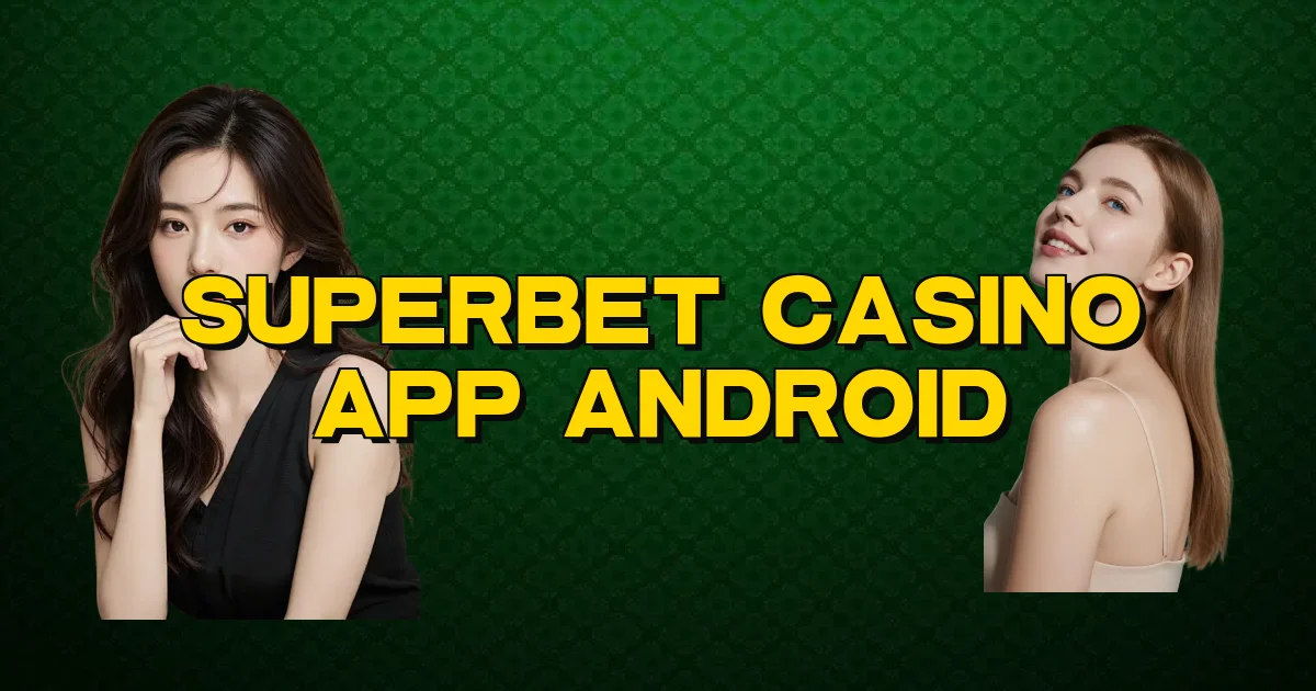 Superbet Casino App Android Oficial